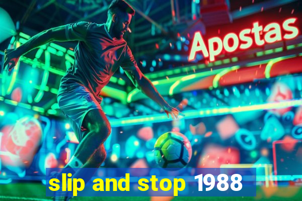 slip and stop 1988